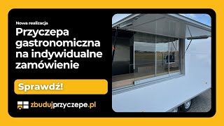 Przyczepa gastronomiczna na indywidualne zamówienie [upl. by Tillford]