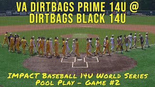 VA Dirtbags Prime 14U vs Dirtbags Black 14U  IMPACT Baseball 14U World Series  Pool Play [upl. by Gaudette]