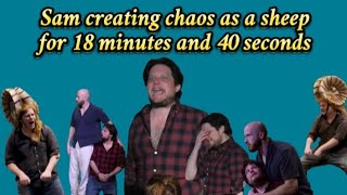 Sam creating chaos as a sheep for 18 minutes and 40 seconds [upl. by Skeie]