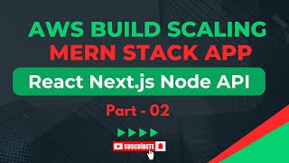 AWS Build Scaling MERN Stack App  React Next js Node API  Part 02 aws mern reactjs nextjs [upl. by Witty661]