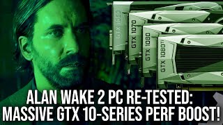 Alan Wake 2 PC ReTested Massive Perf Boost on GTX 10Series Pascal GPUs [upl. by Aihpled]