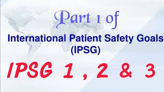 INTERNATIONAL PATIENT SAFETY GOALS  IPSG  PART 1 [upl. by Lory2]