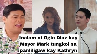 Eto na nga inalam ni OGIE DIAZ kay MAYOR MARK ALCALA tungkol sa panliligaw kay KATHRYN BERNARDO [upl. by Athal738]