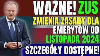 WAŻNE ZUS ZMIENIA ZASADY DLA EMERYTÓW OD LISTOPADA 2024 – SZCZEGÓŁY DOSTĘPNE [upl. by Kcinimod]