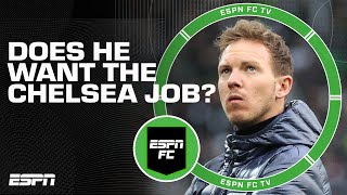 Does Julian Nagelsmann WANT the job at Chelsea  ESPN FC [upl. by Greenwald]