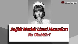 Sağlık Meslek Lisesi Mezunları Ne Olabilir 2 Yıllığa Geçiş GÜNCEL [upl. by Joycelin20]