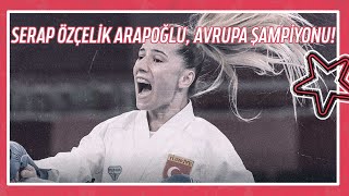 Serap Özçelik Arapoğlu Avrupa Şampiyonu  2022 Avrupa Karate Şampiyonası [upl. by Uahsoj]