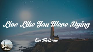 Tim McGraw  Live Like You Were Dying Lyrics [upl. by Tteltrab326]