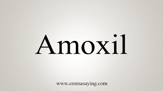 How To Say Amoxil [upl. by Fesuoy810]