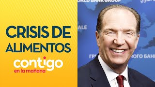 quotCATÁSTROFE HUMANAquot Director del Banco Mundial alertó por crisis de alimentos Contigo en La Mañana [upl. by Keen512]