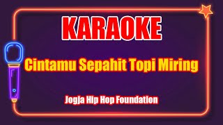 Karaoke Terbaru quotCintamu Sepahit Topi Miringquot  Jogja Hip Hop Foundation [upl. by Gurango]