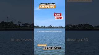 Keindahan Bukan Di Danau Toba tapi di Danau Buatan Martubung Kota Medan short [upl. by Yelik]