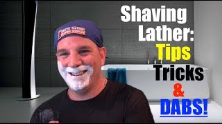 Shaving Lather Tips Tricks and Dabs [upl. by Nevaed]