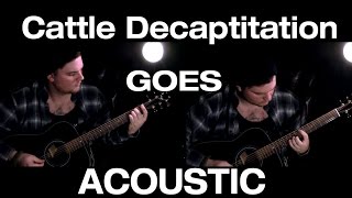 Cattle Decapitation Goes ACOUSTIC [upl. by Lizned]