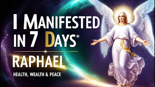 I MANIFESTED HEALTH WEALTH AND PEACE IN 7 DAYS WITH ARCHANGEL RAPHAELS DIVINE POWER [upl. by Ettevol]