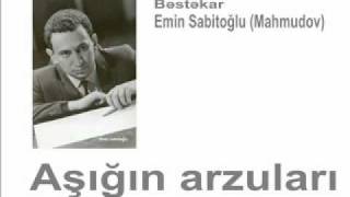 Aşığın arzuları Aşıq Gəncəli dağlar  Bəstəkar Emin Sabitoğlu [upl. by Maroj]