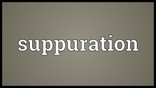 Suppuration Meaning [upl. by Ashraf173]