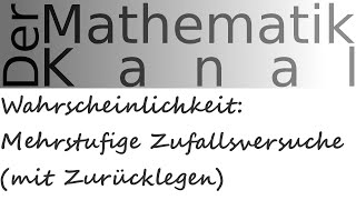 Wahrscheinlichkeit Mehrstufige Zufallsversuche mit Zurücklegen  DerMathematikKanal [upl. by Licko]