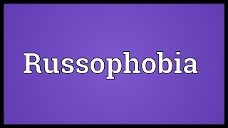 Russophobia Meaning [upl. by Dahaf]