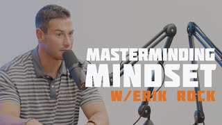 Masterminding Mindset w Erik Rock [upl. by Ahrat]