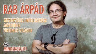 Rab Árpád Mesterséges intelligencia agychipek virtuális világok jövő  Mindenségit 66 [upl. by Elbag]