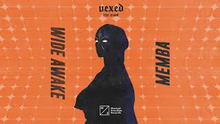 MEMBA amp WiDE AWAKE  Vexed feat Xo Man [upl. by Lander]