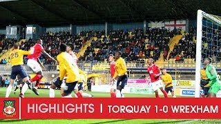 HIGHLIGHTS  Torquay United 1 Wrexham AFC 0 [upl. by Laon]