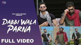 Dabbi Wala Parna  Full Video  Ruhi Didar  Punjabi Songs 2014  Vehli Janta Records [upl. by Eessac973]