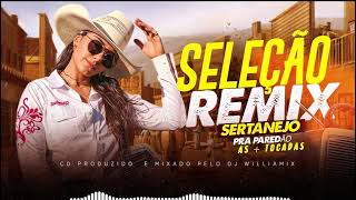 SELEÇÃO REMIX SERTANEJO AS  TOCADAS PRA PAREDÃO BY WILLIAMIX [upl. by Neerak]