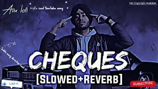 CHEQUES SONG👿 Video SLOWREVERB SONG LOFI SONG SUBH SONG DIRECTOR ZAID ANSARI [upl. by Hannala189]