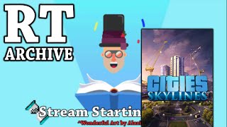 RTGame Streams Cities Skylines 3 14082018 [upl. by Jessabell]