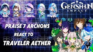 Praise 7 Archons react to Traveler Aether ‖Genshin impact ‖Gacha reaction ‖ [upl. by Boyse]