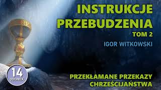 Igor Witkowski  Przekłamane przekazy chrześcijaństwa  odc 14 ostatni [upl. by Sou]