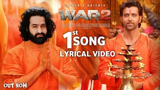 War 2  First Song Lyrical Video  NTR  Hrithik Roshan Ayan mukarji  YRF  War 2 Songs  War 2 [upl. by Ilwain]