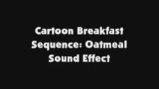 Cartoon Breakfast Sequence Oatmeal SFX [upl. by Ekenna]