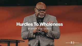 Hurdles to Wholeness  Bishop TD Jakes [upl. by Valentino366]