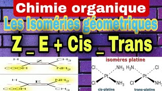 Chimie organique 7 👉 Partie 3 Les Isomerie géométrique  cis amp trans  Z amp E [upl. by Aved]