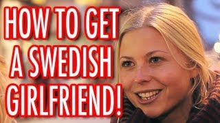 HOW TO GET A SWEDISH GIRLFRIEND [upl. by Alram]