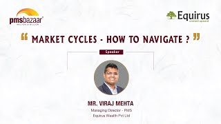 How to Navigate through Market Cycles  Portfolio Management Services  Mr Viraj Mehta  Equirus [upl. by Sorac]