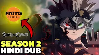 Black Clover Season 2 Hindi Dub  Release Date amp Updates [upl. by Trotta]