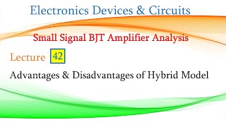 Lect 42 Advantages amp Disadvantages of Hybrid Model of BJT [upl. by Airyk]