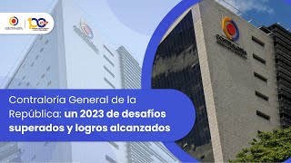 Contraloría General de la República un 2023 de desafíos superados y logros alcanzados [upl. by Anastas965]