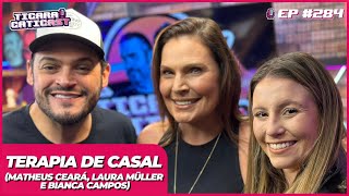 LAURA MULLER MATHEUS CEARÁ E BIANCA TERAPIA DE CASAL  TICARACATICAST  EP 284 [upl. by Phelan]