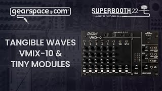 Tangible Waves VMIX10 amp Tiny Modules  Gearspace  Superbooth 2022 [upl. by Erik]