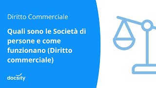 Quali sono le Società di persone e come funzionano Diritto commerciale [upl. by Ellerrehc]