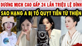 Dương Mịch cao gấp 24 lần Triệu Lệ Dĩnh Sao hạng A bị tố quỵt tiền từ thiện [upl. by Nennahs]