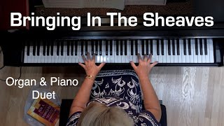 Bringing In The Sheaves Organ amp Piano Duet [upl. by Hsitirb]