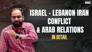 Middle East Unveiled The Complex IsraelLebanon Iran Conflict amp Arab Relations in detail [upl. by Eronaele151]