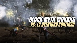 CONTINÚA NUESTRA AVENTURA I Black Myth Wukong P2 [upl. by Mercedes104]