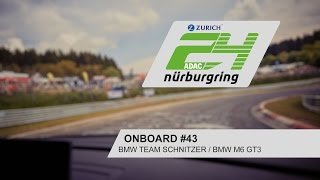 Top 30 Qualifying Onboard 43  BMW Team Schnitzer  BMW M6 GT3  ADAC Zurich 24hRennen 2017 [upl. by Adelaide]